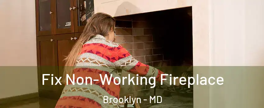 Fix Non-Working Fireplace Brooklyn - MD