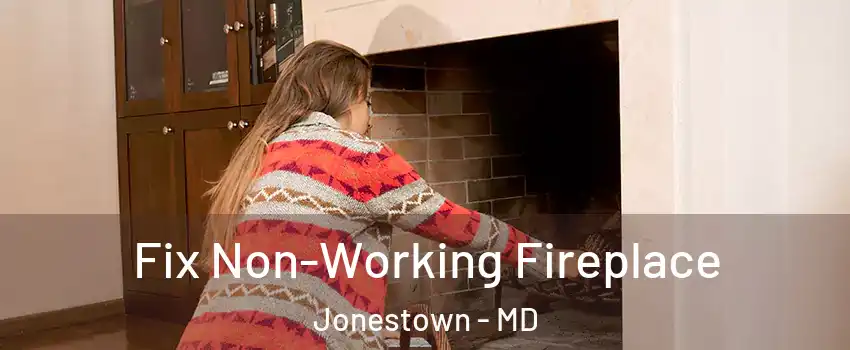 Fix Non-Working Fireplace Jonestown - MD
