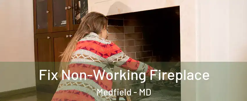 Fix Non-Working Fireplace Medfield - MD