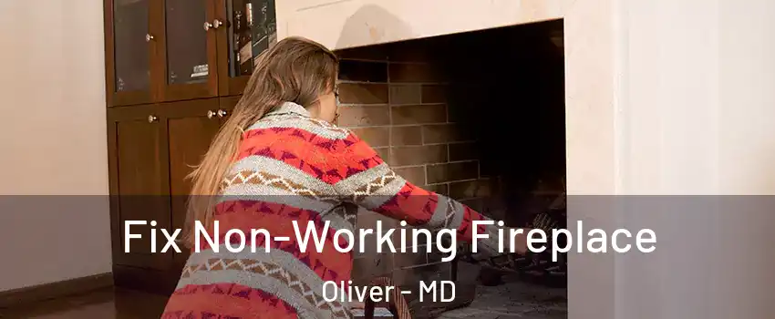 Fix Non-Working Fireplace Oliver - MD