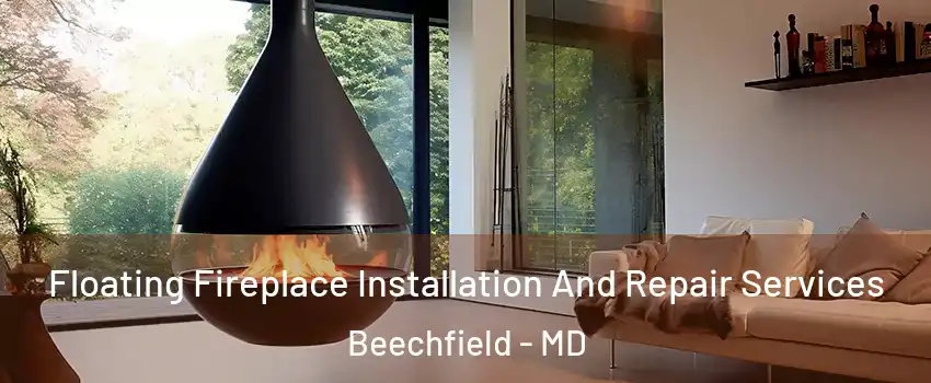 Floating Fireplace Installation And Repair Services Beechfield - MD