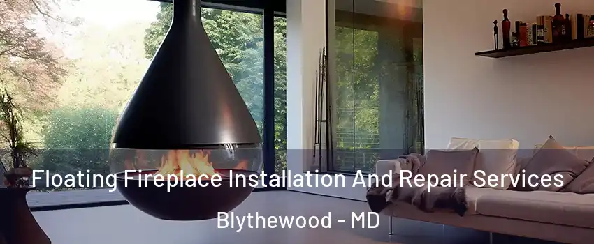 Floating Fireplace Installation And Repair Services Blythewood - MD