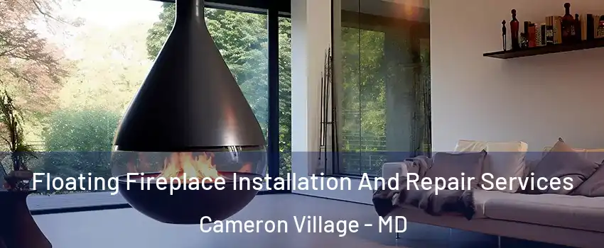 Floating Fireplace Installation And Repair Services Cameron Village - MD