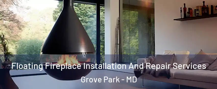 Floating Fireplace Installation And Repair Services Grove Park - MD