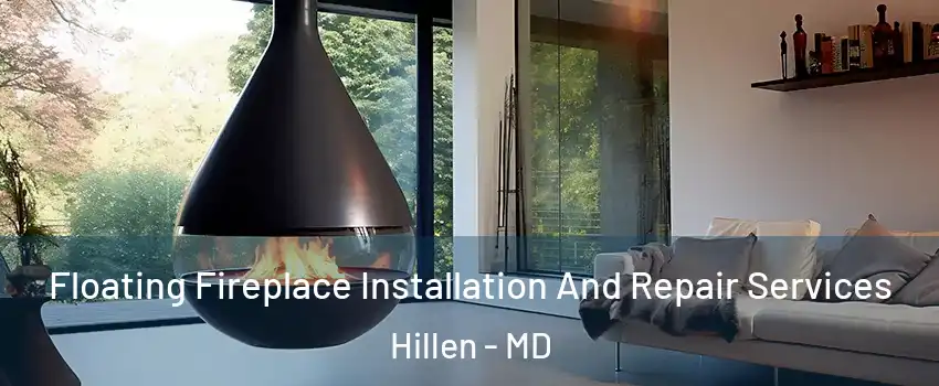 Floating Fireplace Installation And Repair Services Hillen - MD