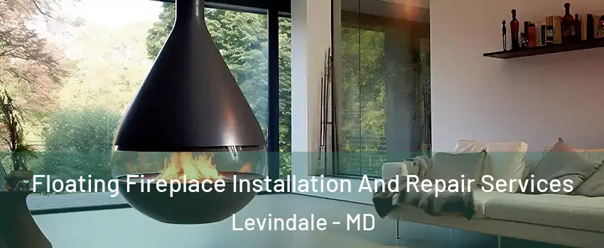 Floating Fireplace Installation And Repair Services Levindale - MD