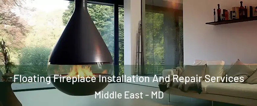 Floating Fireplace Installation And Repair Services Middle East - MD