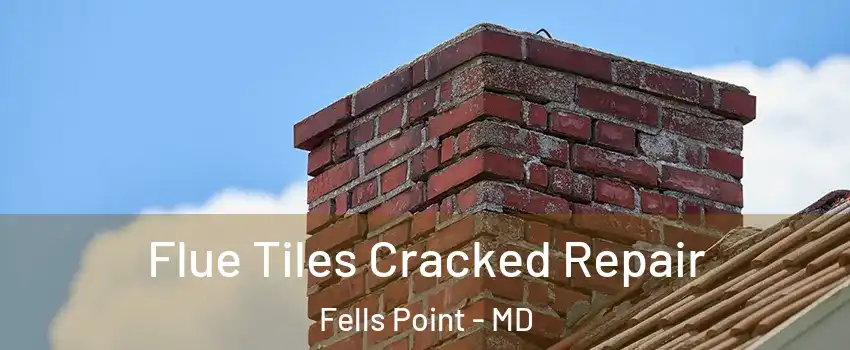 Flue Tiles Cracked Repair Fells Point - MD