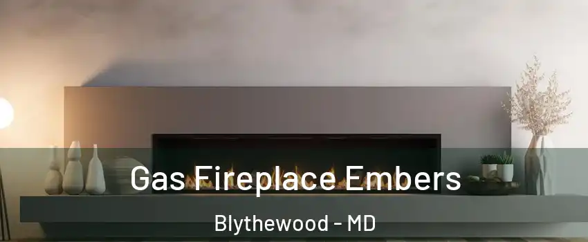 Gas Fireplace Embers Blythewood - MD