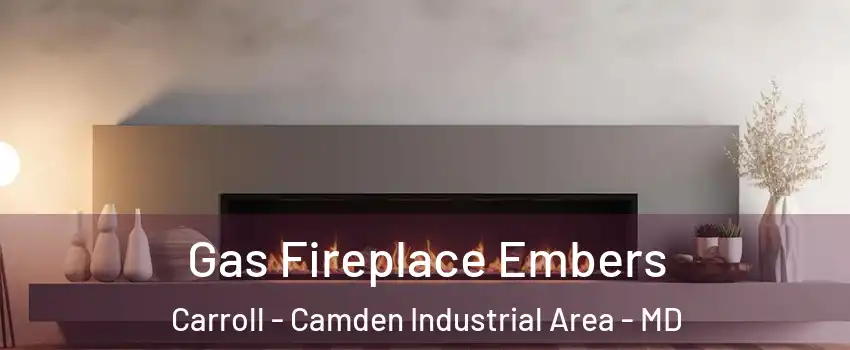 Gas Fireplace Embers Carroll - Camden Industrial Area - MD