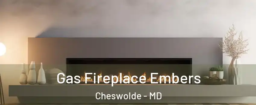 Gas Fireplace Embers Cheswolde - MD