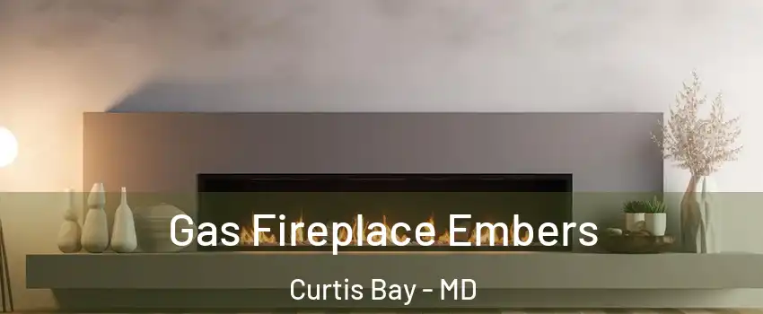 Gas Fireplace Embers Curtis Bay - MD