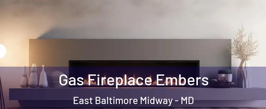 Gas Fireplace Embers East Baltimore Midway - MD