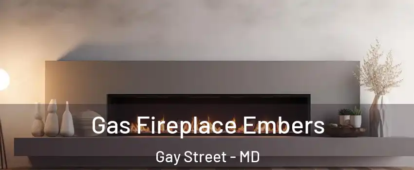 Gas Fireplace Embers Gay Street - MD