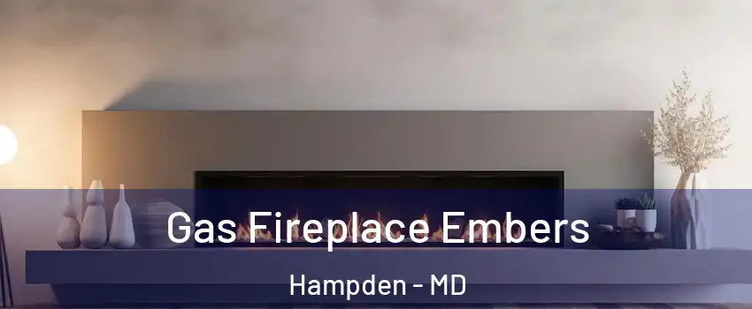 Gas Fireplace Embers Hampden - MD