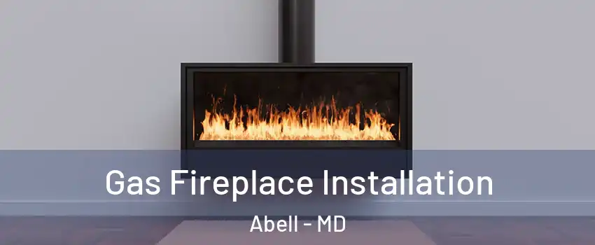 Gas Fireplace Installation Abell - MD