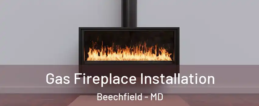 Gas Fireplace Installation Beechfield - MD