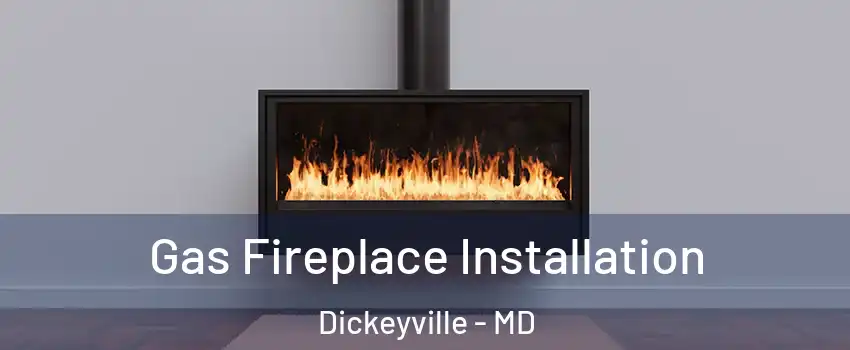 Gas Fireplace Installation Dickeyville - MD