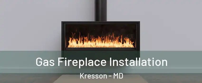 Gas Fireplace Installation Kresson - MD