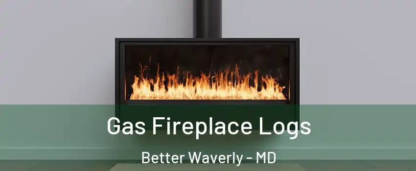 Gas Fireplace Logs Better Waverly - MD
