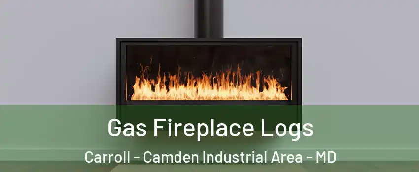 Gas Fireplace Logs Carroll - Camden Industrial Area - MD