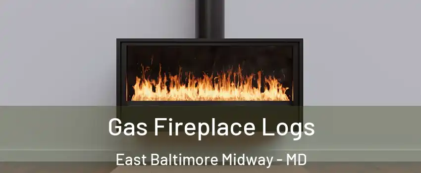 Gas Fireplace Logs East Baltimore Midway - MD