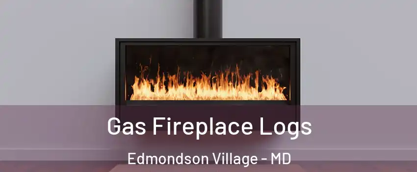Gas Fireplace Logs Edmondson Village - MD
