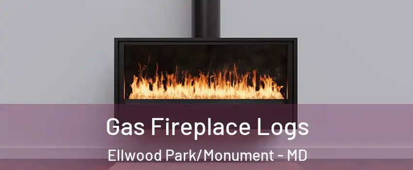 Gas Fireplace Logs Ellwood Park/Monument - MD