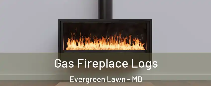 Gas Fireplace Logs Evergreen Lawn - MD