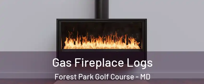 Gas Fireplace Logs Forest Park Golf Course - MD