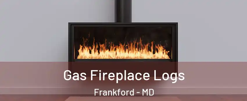 Gas Fireplace Logs Frankford - MD
