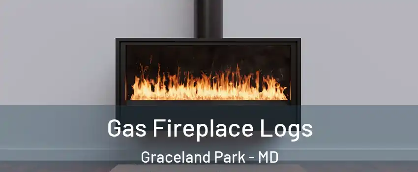 Gas Fireplace Logs Graceland Park - MD