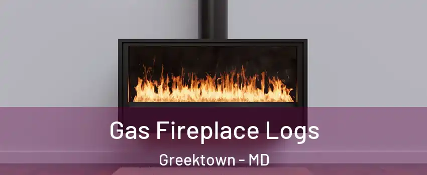 Gas Fireplace Logs Greektown - MD