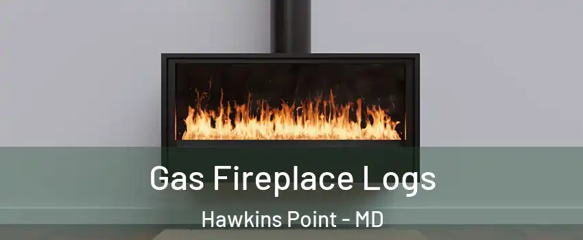 Gas Fireplace Logs Hawkins Point - MD