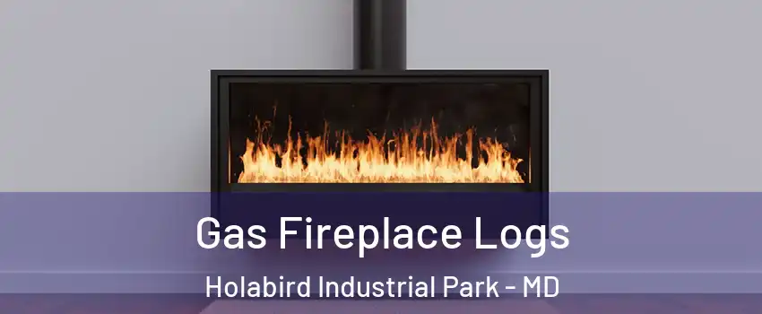 Gas Fireplace Logs Holabird Industrial Park - MD