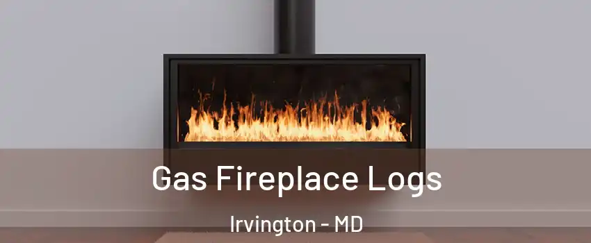 Gas Fireplace Logs Irvington - MD