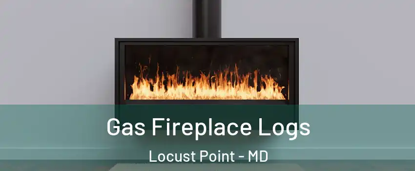 Gas Fireplace Logs Locust Point - MD