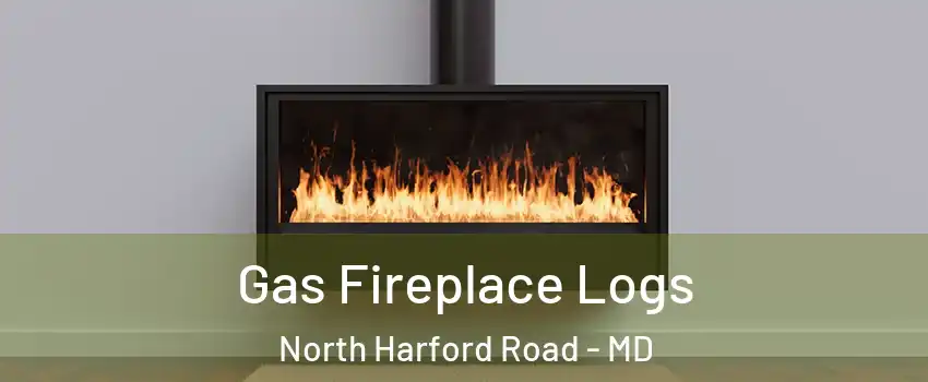 Gas Fireplace Logs North Harford Road - MD