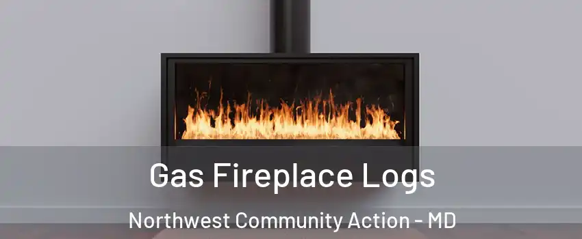 Gas Fireplace Logs Northwest Community Action - MD