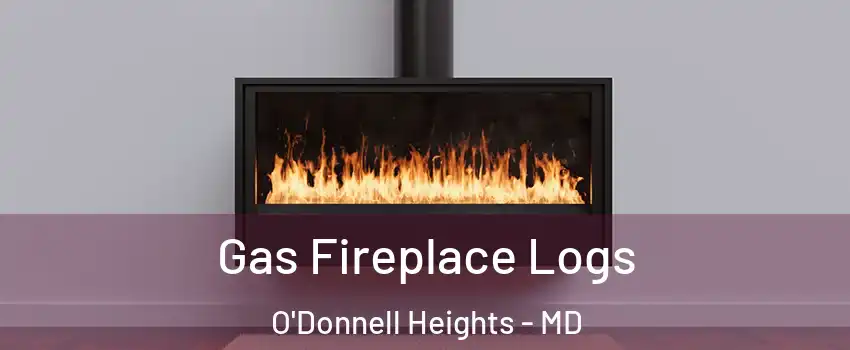 Gas Fireplace Logs O'Donnell Heights - MD