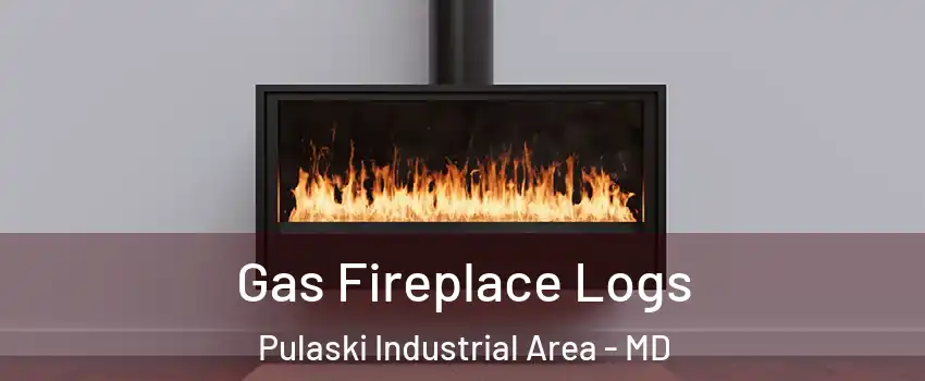 Gas Fireplace Logs Pulaski Industrial Area - MD
