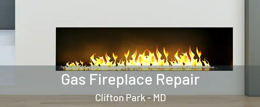 Gas Fireplace Repair Clifton Park - MD
