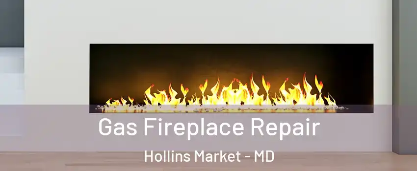 Gas Fireplace Repair Hollins Market - MD
