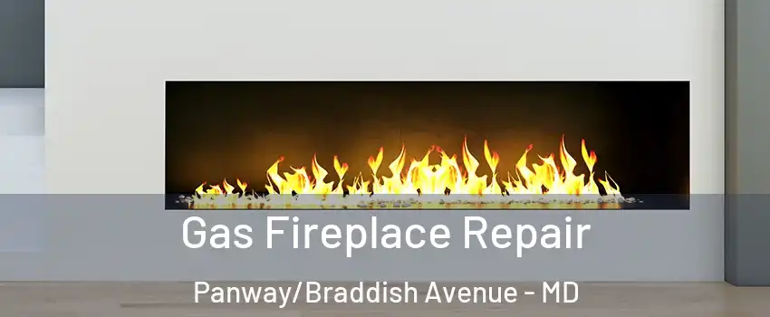 Gas Fireplace Repair Panway/Braddish Avenue - MD