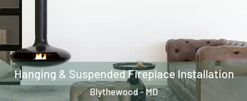 Hanging & Suspended Fireplace Installation Blythewood - MD
