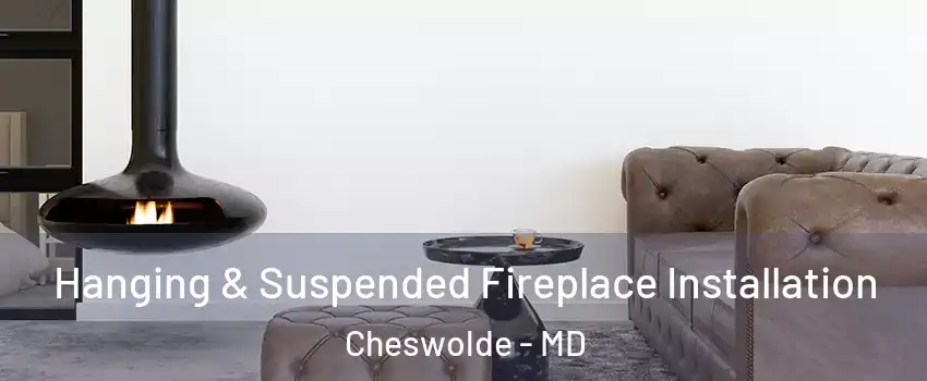 Hanging & Suspended Fireplace Installation Cheswolde - MD