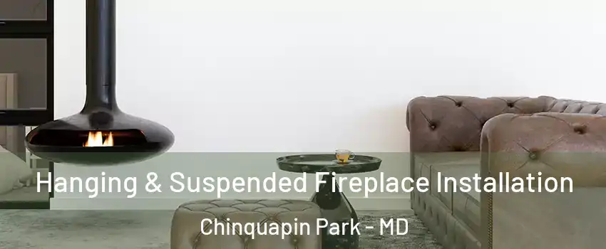 Hanging & Suspended Fireplace Installation Chinquapin Park - MD