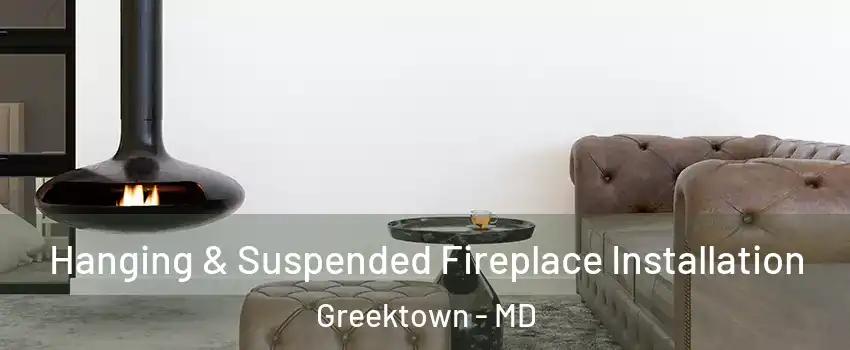 Hanging & Suspended Fireplace Installation Greektown - MD
