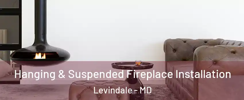 Hanging & Suspended Fireplace Installation Levindale - MD