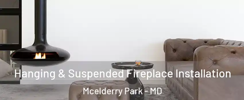 Hanging & Suspended Fireplace Installation Mcelderry Park - MD